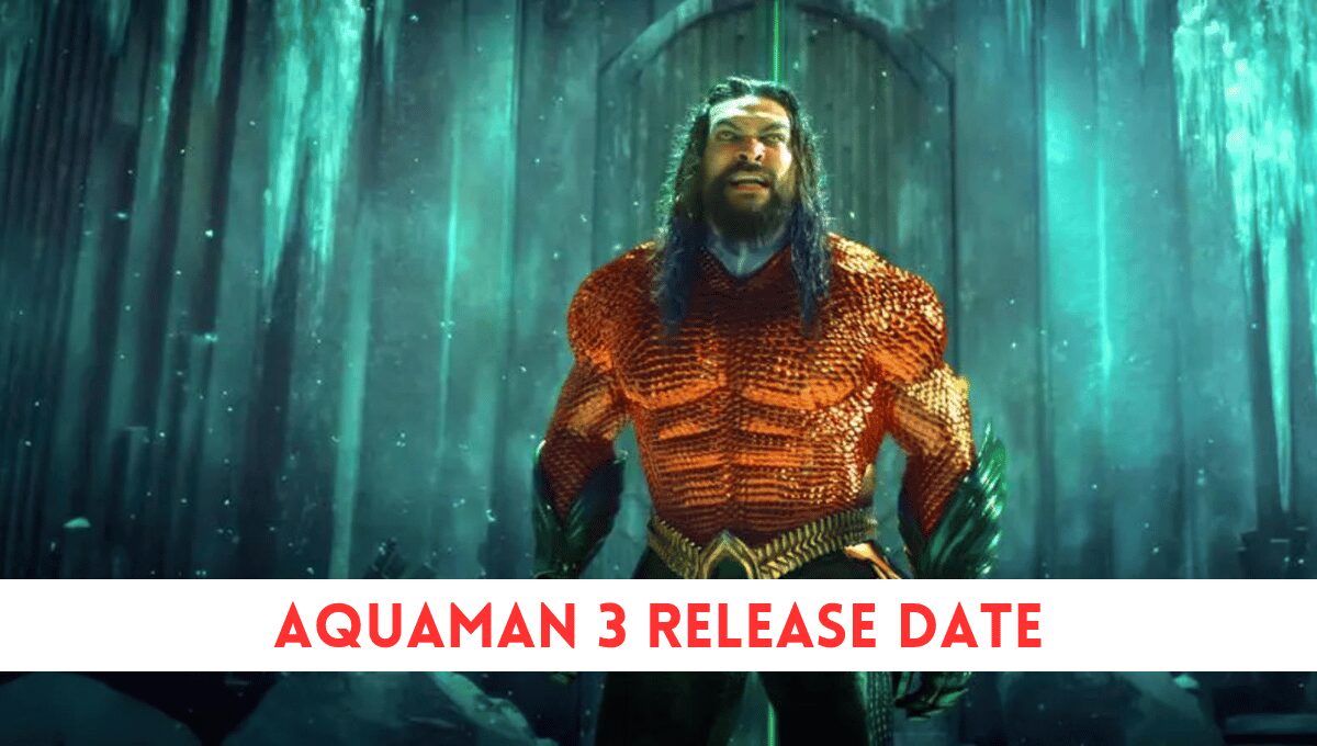 Aquaman 3 Release Date, Trailer, And Everything You Need To Know