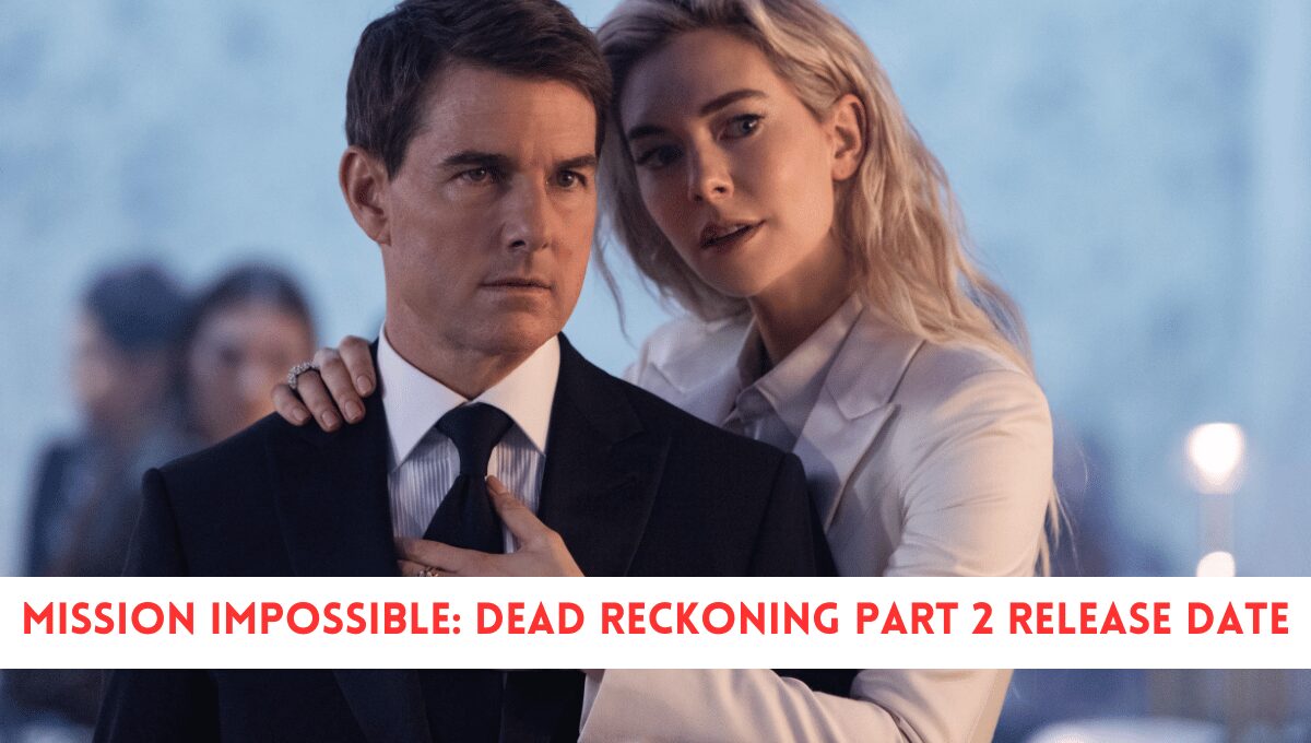 Mission Impossible_ Dead Reckoning Part 2 Release Date and More