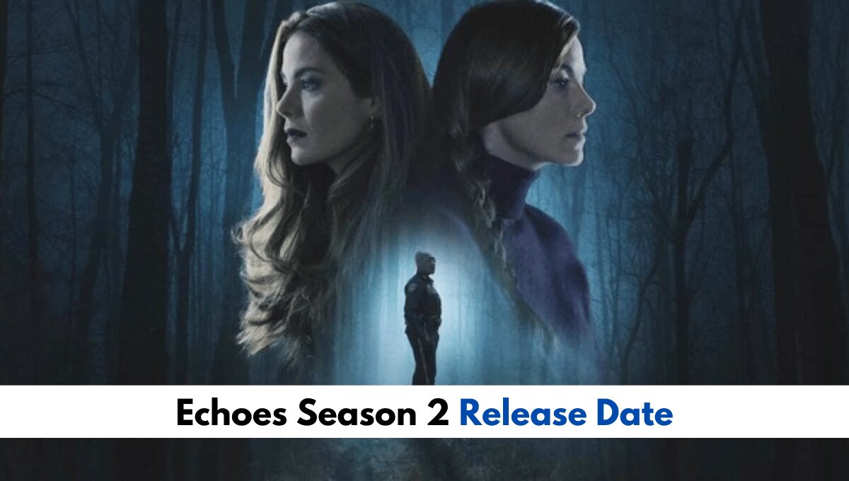 Echoes Season 2_ Did The Show Finally Got Renewed