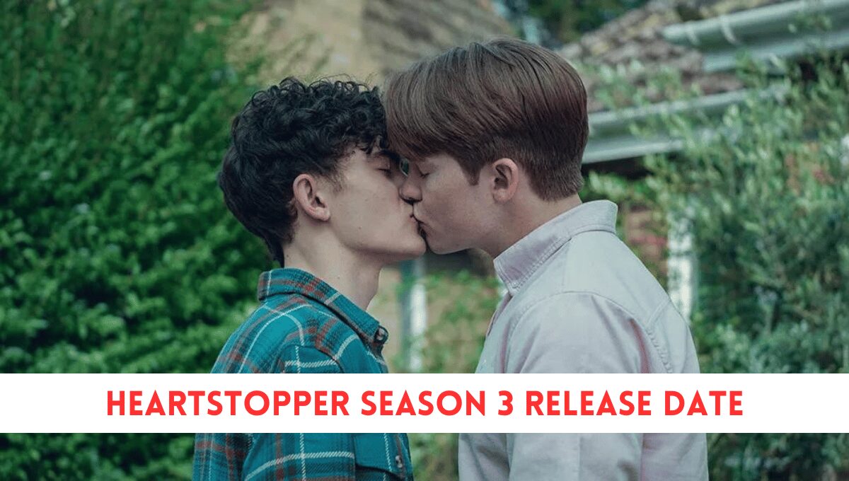 Heartstopper Season 3 Release Date, Trailer, Cast, and More