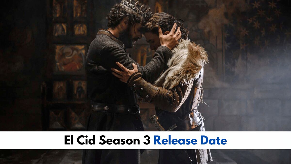 El Cid Season 3 Release Date, Trailer, Cast, Plot and News
