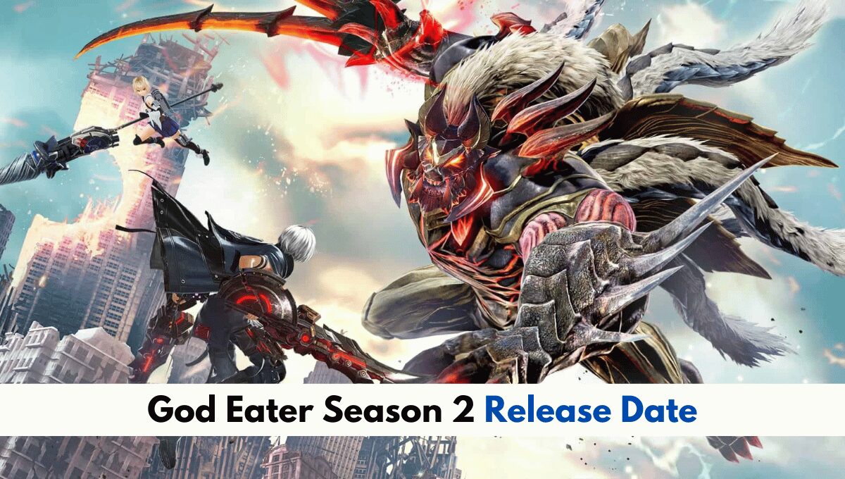 God Eater Season 2 Release Date and Storyline Details