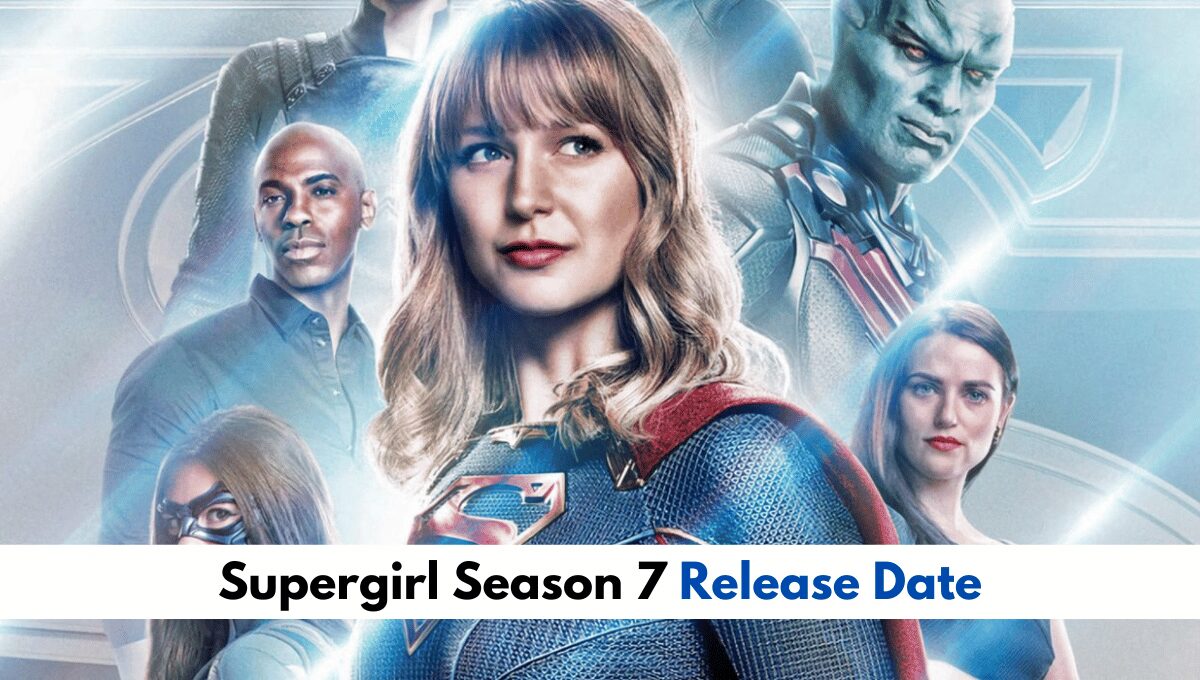 Supergirl Season 7 Release Date Rumors_ Is It Coming Out