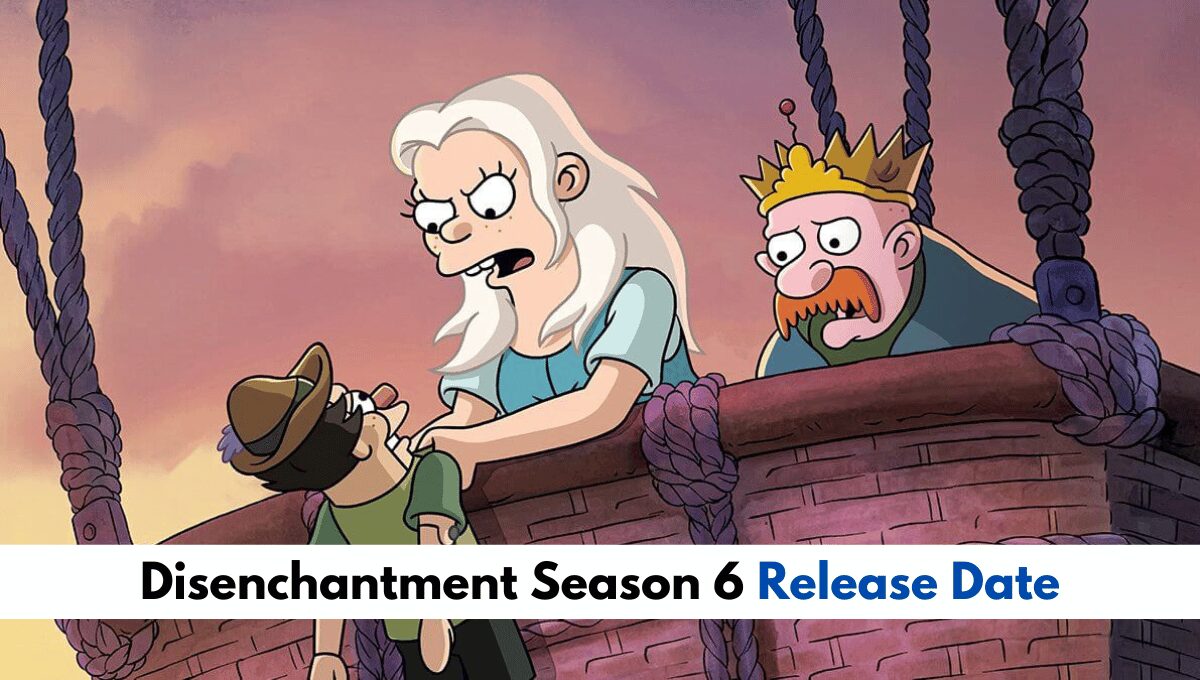 When Is Disenchantment Season 6 Coming Out