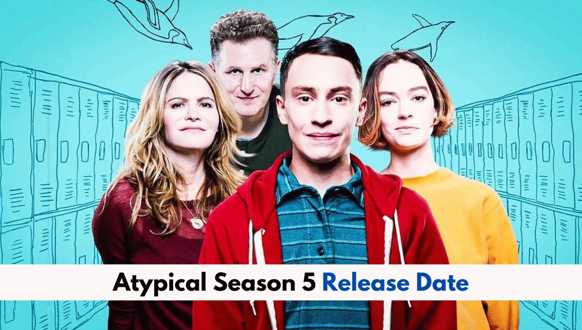 Will Atypical Season 5 Happen_ Everything You Need To Know!