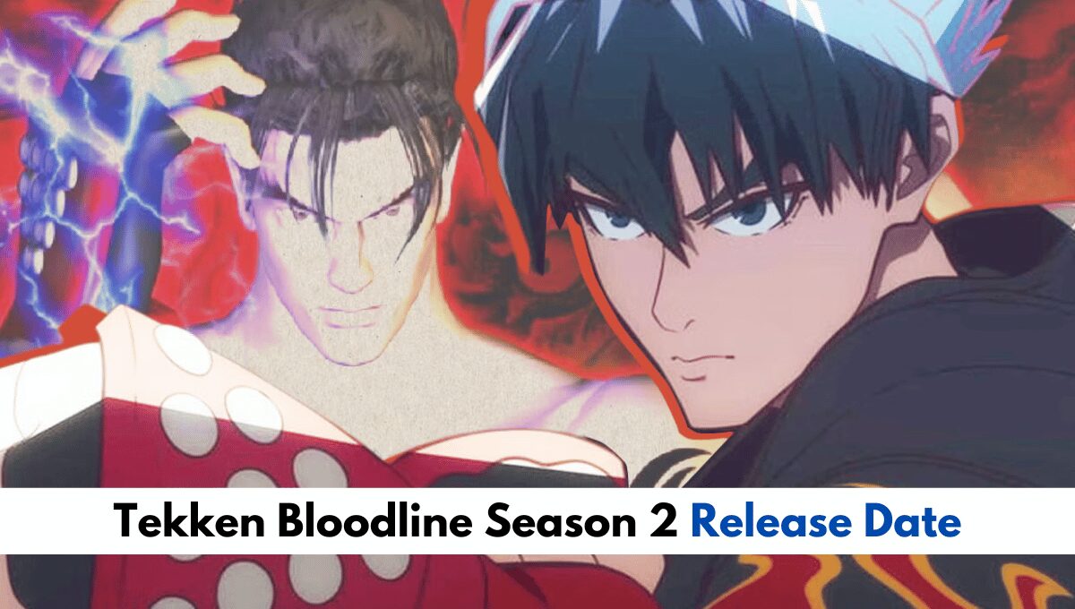 Will There Be Tekken Bloodline Season 2 or Not